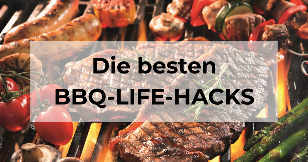 Die besten BBQ-Life-Hacks